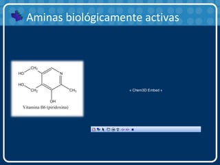 Aminas biológicamente activas
« Chem3D Embed »
 