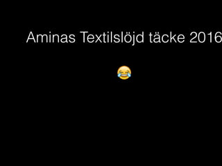 Aminas Textilslöjd täcke 2016
😂
 
