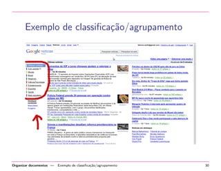 Exemplo de classiﬁca¸˜o/agrupamento
ca

Organizar documentos —

Exemplo de classiﬁca¸˜o/agrupamento
ca

30

 
