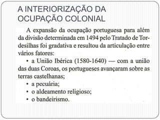 A INTERIORIZAÇÃO DA
OCUPAÇÃO COLONIAL
 