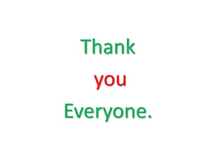 Thank
you
Everyone.
 
