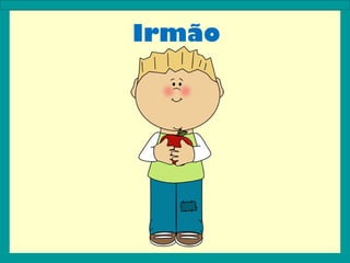 Irmão
 