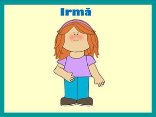 Irmã
 