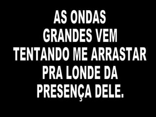 A minha vida  é do mestre   