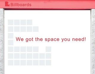 Billboards
We got the space you need!
 