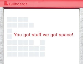 Billboards
You got stuff we got space!
 