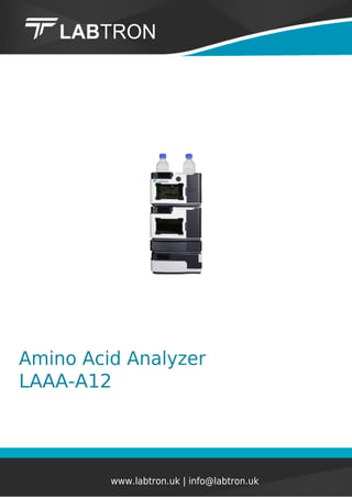Amino Acid Analyzer
LAAA-A12
www.labtron.uk | info@labtron.uk
 