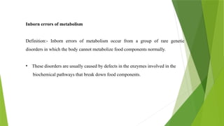 Define Inborn AMINO ACID and metabolism withMETABOLISM DISORDER.pptx
