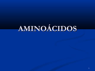 AMINOÁCIDOS



              1
 