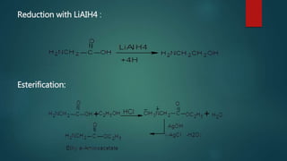 Reduction with LiAIH4 :
Esterification:
 