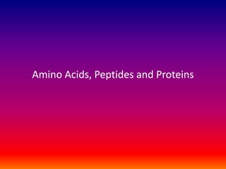 Amino Acids, Peptides and Proteins
 