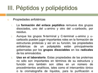 III. Péptidos y polipéptidos
B.        Propiedades anfotéricas
     1.     La formación del enlace peptídico remueve dos g...