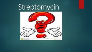 Streptomycin
 