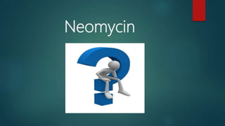 Neomycin
 