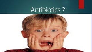 Antibiotics ?
 