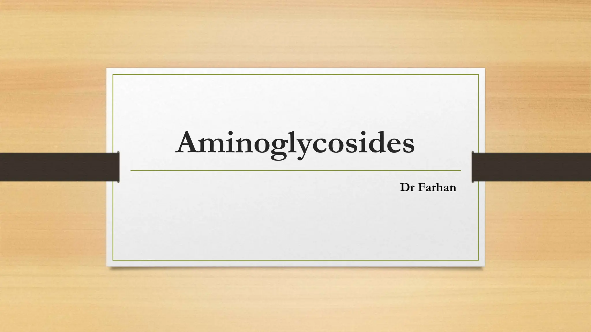 Aminoglycosides ANTIBIOTIC POWERPOINT... | PPTX