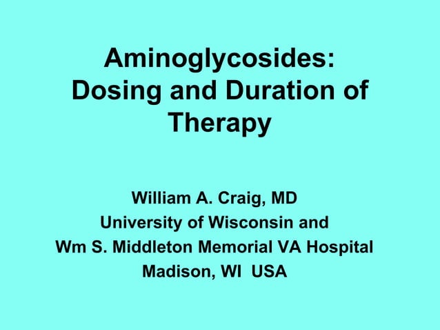 Aminoglycosides dosing and duration of therapy | PPT