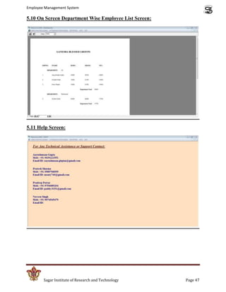 Employee Management System

5.10 On Screen Department Wise Employee List Screen:




5.11 Help Screen:




        Sagar Institute of Research and Technology     Page 47
 