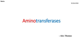 Aminotransferases
- Alex Thomas
02.06.2018
Basics
 