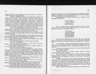 64
sinele. Pind atunci nu mai gtiusem acest lucru 9i acum m-a cuprins o
adevdratd furie din cauza abeasta.
- Minunat, exclamd Augustus. Te-a invdlat teclia umitinfei. De
aceea egti a-c47p qici. Vq4i ti, umanoizii apreciau humai cbea ce
cfede?u ei cd "le place" giigi construiau un rhod de a trdi limitindu_se
doar la aceasE formd ingustd de apreciere. ,,Bine
sau rdu,,, "corect sau
gr?Fit','pozitiv sau negdtiv,' - aceite dihotomii (care erau'reiteCtiilite
Iut tmag.o) le dir-ijau vielile. Experienla ta ca fiatrd vie nu a fost nici
Duna, nrct rea - in timp.ce cltnlineai in tine Sinele tdu adevdrat, ili mai
Qitilnd.dlti?i rdnile gindirii. giaga te-ai etiberat de toateiietii{dii rotile
venrcotutui.Eu, ce.eq ge liq p.ermis sd te eliberezi astdzipb tine ins:uli.
- A, te referi la Stabilizarea constientei. am comelntat.
. - fixact, reac[iond Compasiuned. Sabiitizarea Sinetii, care se
poate realiza numaiTn planul fizic. Aleqerea modului in car'e-are loc
aceasta e te un parametru al istoriei personale a fiecdruia.
- D^ar Fiinfa care am fost pe phm?nt era atit de brutald - Ru era
i1?Er1igt|"6tffi3:t:'
a m a rs u me n tat' a m i n ti n d u - m i d e ce I e m a i rece n te
Nu-i chiar aga, spuse Augustus. Adu-li amlnte ce acest lucru
U pZrn,-":.":i?Ji cg este Comfiasiune?, f?i4 d;;;re-;;i7i piiitstmp nrcMata Dragostea pe care o ai pentru Lakshmi.
- Btne, dar am crezut cd toatd lumea primegte acum, dupd
MHF, aceeagi leclie ca gi mine.
- Qd, toqid lumda gare gi-a completat viala pe pdmint.
- Cum si-au comoletat-o?
- Fiind'tot ce po1i.ti..pg..pdmint -..cel mai bun, cel mai rdu,
bi nele, rdu I gi toate acele' defii,, rti i' ate m inti L
, l-q1n mullumit Compasiirnii.pentrd cuni m-a stujit in viatd 9i mi-
am slobozit gindurile in vidul cosmib.
- Ci{ a tinut suferinla? Tntrebd Androgynos.
- Pind [-am pus punct. Spunind aceaEta, am cercetat cristalul.
u-e gqta aceas-ta, am vdzut fiinlele care nu-gi completaserd ciclul
pamrntean. se lntorceau in lumi asemdndtoare-pdmintului pentru a-gi
continua ciclul sinelui. Alfii mergeau in zone astrale, e-motr'onaie sau
me.ntale, iar ciliva dintre ei se in-dreptau spre tinuturiie etei6e. Dar toti
9"911?lltr
Suflete, erau aici in. a cincea dimen'siune gi mai sus, bucu'_
rindu-se cle lnteqritatea Sinelui.
..x_^^, ,-^?!p".dyy ye4i nu s-a reatizat nimic distrugind ptaneta. S-au
varsat, inse, multe, multe lacrimr, spuse pisica.
,..__.. -_- Ait"^, interveni Voiam.is, Pagan face acum din nou acelagi
lucru pe pdmintul acela din Calea Lactee.
. ..
- La. fel gi Cei Rogii, a4dugai privind. parcd masina eternd a
spalru-ilmputut se tot repeta... Dar a$ vrea sd stiu ce cadt eu aici.
Toate calitdlile esenfiale, ac6rdate, rddpunserd deodati:
- Va trebui sd-ncepio rasd nou-noutd. Credeam cd n_ai sd ne
intrebi! Qg-ndatQ ce4i tennini antrename,i{it ini-ite vien ioili*.M-am gindit la Agna, stirnit de dorintd. M-am giridit gi la atta...
65
din trecut. oare? Sau era vorba de viitoarea uniune .extatige - Bhakti-
Shaa;I;n kruiaridi dulci, ce merg direct la inimd? Cele doud ginduri
au intrat in echilibru, iar eu am rdmas neutru.-
Sentimentul'pentru Lakshmi reveni gi aga am invdlat ce este
Speranla. Speranta era:
O lume a odcii
o lume a dragostei
un orag de aur
stelele deasupra.
Exista o melodie care se potrivea acestor cuvinte; 9i m-am
extins si rii-im Oescni5 in aripile lubirii universale. $i m-am toi rotit in
spirald, fuzionind cu lntegritatea Sufletului.
O mare pace
o mare iespiralie,
claritatea scoPului
odrea adevdratd
he data aceasta
Pdrea adevdratd.
Am vdzut lumea Draqostei $i am strigat cdtre cerc. Siguranta
intrd in sistemut meu, care dcum ejra din nou lntegritatea corpurilor
inbte; gi-im simgit cum incepe sd pdtrundd respiralia in instrumentul
tizic.
- Da, insuflarea. Aceasta este^adevdrala meditatie. E.greu s'o
oredai doar'prin activarea corpului. Intregul Spirit, Spiritul tdu Sfint,
'trebuie sd-gi'ia rdspunderea di; a urni pedeplin impdrdlia, spuse una
din voci.
Semdna cu pornirea unei magini noi. Doar cd de data aceasta
masinA era oe deolin constientd.
' Era'calea'gca Sinelui.
Activarea'rotilor mi-a sensibilizat Sinele. gtiam cd marea
aventurd era oe cale-sd inceaPd.
Eram'complet in aced plindtate a Unicului. $i totusi nu gtiam
de ce eventuala intilnire cu Lakshmi md emoliona atit de mult'
inluitetirea mea gi insufletirea ei aveau sd md aitiveze in urmdtorul
eoisod al vietii.-r.-- - -Simtbam
clar cd am o misiune de indeplinit' $i pentru aceastd
misiune mi d-au dat intelepciunea, frumusefea,'luminA $i voinla - Vo!a;
eram stanat in mireabmd Rozei Purpurii, cea care definea dmaraldul
AOevaiuiui ca mdrturie a AutenticitSfii, Compasiunii,. lertdrii $ a
celorlalte calitdti ale Esenfei; iar eu purtam vegmintele oe torla Ql
activam rotile abestui vehicbl, atit de asemdndtor cu trupul meu, l-nsa
in-Luminaf (en-Liohtened, n.tr.).
$tidm caldegivebnile imaginide pe pdmint au dispdrut 9is-au
5 - Amlntirile sutletului
 