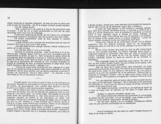 72
sim.plu.ritualurile gi migcirile obligatorii. De fapt de mine le pdsa prea
pulin gi asta imi convehea - dar 16r le scdpau bomplet aceste aspecte.
Una din mdtugi spuse:
$tifi, e pdcaicd-nu se poate $i el bucura de petrecerea asta
frumoasd - e atit de mic Ai tgate senlimentete lui siht atit de pufin
dezvoltate incit n-are cum se inteleaod.
Prostii! am reacfionat pd tacfte. Ea nici mdcar nu-i constientd
de prezenla corpului ei emoficinal; deci tot ce spune sint doar v'orne.-
Pe fondul comentdriilor mele igi faiu aparilia in camerd
uompastunea gt spuse:
- Leclia numdrtJl unu a acestei zile aniversare este sd md aiin
preajmd cind vezi Si auzi lucruri dintr-astea.
- Aceastd biatd femeie, addugd lertarea, trebuie ieftatd pe toc
pentru cd nu gtie ce face.
L-eu md privi adinc in ochi si incuviinti:
"Aceasta'se cheamd aroganla - ceea'ce ati ficut Si tu si ea.
Fdrd sd gtie, vorbegte despre tindca si cum te-ar iunoasid sili-'ar sti
sentimentele gi sinbte. gi apoi tu - faie compasiune (adcd'uifind de
cunoaqterea.plini de_dragoste a Uniculuiin Toate gi a sinelui tair) - o
juderi.la rindultdu. chiaidacd ai crezut cd gtii cd burmezeul la care
te rogi era gi D_ymnezeq din viziunea ei, cum aceasta contrasta cu
plgp-rlap congtiinfd,de Sine,
-ai
evaluat expresia ei drept falsd. Cam
pultna dev-oliune.fald de adevdr," addugd L-eu.
- rocmat de aceea este bunicutul tdu aici. adduod el cu olas
ttrq.Si md sdrutd pe obraji gi deveni as'tfet parte iin-pticatr in actuToe
saroatonre. Mt-am adus aminte cum pe pdmint bisfinasii americani il
numeau..pQ.Qumnezeu "Bunicul Mare'Spirit,' - 6e nimeritd a tost
rnrerventta tut tntr-un asemenea moment!
___***__-
- Ciudatd seard, imi ziceam i-n gind in timp ce md dezbrdcau gi
md culcau. Musafirii se strinseseri in "camera
od zi La Jh mii oiscutd,
:,i..9p9.t9,_ sd,sporovdiasci. Cum soarete gg;a ipunea,-t_-6u s-a
scuzat gi s-a retras in altd camerd pentru ruodciune.
Mi-am ldsat trupul intins pe! pat 9i, a6troproiectindu-mi Sinete,
m-am dus. sd privesc. Era atit de absorbit oe
^lqaciunelncii
nu m-a
observat. l-am vazut cql%.- se numea.religie. Erd bazatd pe 613 leoi,
unele dintre ele asemdndtoare cu cele i6ce porunc' pe care nrild
respectau _oamenii pe pdmint gi, de asem'enea, cu atiete. mai
99lpj9Te: tsamitia sa it considera fncdtugat de retigie. lntr-un fet bga gi
era, oar nu cum credeau ei. Unele inchisori pot-fi cdmine pentiu b
y,p[", Sj,j?] p!-a:_ul 9E cdm i n e pot f i in c h iso ri.' pe niru e r e ii ialiilio riio oaza qe tansare pentru supravietuire in acest olan.
. ln teritoriul limitrof dintre bteric si sufrdt, o oqlindd cosmicd
reflectd totut. cind o Fiinld, aftatd in protdiuioe-iii,ntniiii, cait6lza o
imagine fugard a spiritului'sdu gi it humeite Duffi;eu, 'el-Erdde
ca
73
e Sinele oropriu. (Acest lucru este adevdrat cind privegti.de deasupra
ostinzir;ff
'":'S18,'l['#,f $:g?i,'Y?!,iP#?"1fl11""ii,1'"?E[J11."srindd;
*H'-'lii"ffi 5i";}ii"{i'lffJ:El,:n'B"JIlli"?":',Elt1?u,i"*P|i3]'.l".3
i|,ili."'i; "id;: ;ilb1ffi ;6guii si direclii de u-rmat. Acbstea se
|ilili, ;;r}"t[' relilil om u I efuvat,'aga curir. im i spgsese L-eu adesea,
;i6 ca;;;sie fortre eiiJia peniiu 'a conline in'vdlatura - numai cd
ineori reliqiile considerd forma mai importanta oeclt lelul''
_"'co?J, r iiz]cir'eouie sa se corif ormeze, spus"e L-eu. la sfirgitu I
ruqiciunii,
-cind
imi observd pre-zenla' Dacd nu, se- de":qgrega'
iiJfiiiii.iu 6ii6 un moo Oe a-i oa fornia, addugd el 9i md invdld cum
sd md roq.es '|rrs'ili"rn intors privirea spre patul pe care se afla culcat trupul
nex"?.1i;;r-z::'li*::,'g:ttta,"&litf ll,ff ru?[i:l#o#"'+1:"'3
;;i;;;';iloitatlg' 3i ;A beaie toi pe Tria Ra existau experli care
oil1ffi 'Jt;;ii;6" FentJu-i-i-ajuta'pe oameni si se uneascd cu
iesoiralig}n
resoiratie trupur isi reamintea siegi mereu:
,,Eu sint, eu
sint, eu iilii, f-u-slirit,'Eudin[Euiint-" Qi,cum numele se tot repeta, l-am
adoptat
ilf 'slj' Ylfi? il i["d"t"y""'ili k"i me r e a n ive rsd ri, am a u zit
aoevaraiulirimE pi-niiu tiuput meu. Fe mdsuri ce am devenit."ir?g"ill
d6 icesiluctu, tiupui miT-t relaxat 9i mai profund, iar L-eu in
;;;njfiifsitum 'era iiinqt'ent dJ cd se peirecuse. "Binecuvintat fii,
bt"ijn'""!'iniftijuiui rJniridrs, care ai legat acum trupul acesta de
5 JtT"ir i"J"si"irF ii lii"eaita
-s-a
a n-gaiat sE- t o ri e nteze ri rem e de n oud
ani.
Prin usa deschisd, apdrurd mama, tata 9i citiva mu.safir.i dornici
sd vadd ilr;6-g-6lfi"gt;'"iligera9ul"..Nicinu bdnui'au cit de adevdratd
"1"'iti''1"+i
ioi. fiiipul r.neu 6g rdsuci 9i incepu sd pling5, deranjat de
lumina ce se strecura Prln u$a.
--S+rlSiimiSo'oatina, convenird ei, incongtienli 99 faptul cd
in timp cJlruptrfmeu ;; odihhei, eu ma bllam fn toiald stare de
veohe.--v"-' - Sufletul nu doarme niciodatd, spuse L-eu'
oi ririireu treouie Ja-t lntrooubi ile Dumnezeu in .convefgli.e:
se olinse nu1 sau-mai-mare, 'iun om de gtiinti', care credea numai ln
ceeia ce
-a
f osi,Y,?
lli sil' ,t?iL"f il-.sl 3sH3[jj,PJ:'Ti3io"
"
u n
"
s p i ritu r
este cel caid peimite 6onversaliei sd se desfdgoare'
---***---
-N-arfimomentulsdmaiavemuncopil?intrebd.Arcanusin
timp ce se unea cu mama.
 