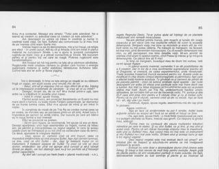 B4
tirziu rn-a contactat. Mesajul era simplu: "Totul este adevdrat. Ne e
teamd sd credem cu adevdrat ceea ce credem cd este adevdrat."
Am descoperit cu uimire cd triise in credinfd gi numai in
credinfd toatd viala. De fapt, Sufletul sdu comunicase cu al meu incd
de pe vremea cind eram foarte mic.
Venise inapoi ca sd-midemonstieze, mie gi luiinsugi, cd religia
are efect - in unele cazuri. Atit eu cit gi Amada cind am intrat in planul
material ne cuno$team Sinele. L-eu a ajuns la aceastd cunoagtere
rugindu-se toata viala gi a plecat cunoscindu-gi Sinele. Md bucuram
pe"ntru el 9i pentru'tofi cei' care se roagd. P'uterea rugdciunii este
transtormatoare.
Am inceput sd md rog pentru ca tata sd-gi pdstreze sdndtatea.
Rugdciunile mele umpleau camera cu ginduri care formau o energie
supierioard materiei gi astfel stabitizau tdmdduirea Sufletului tatei.
Curind tata era iar activ gi fdcea jogging.
---* * *---
intr-o dimineafd, in timp ce tata alerga pe stra.dd iar eu stdteam
lingd un copac, am auzit vocea unui omule! mic de tot:
Salut, sint elf .gi vieluiesc intr-un regn diferit de al tdu. .lntgleg
cd te intereseazd problemele de sdndtate - aivrea sd vii cu mine?
Desigur, mi-am zis, de ce nu? M-a invitat printr-o ugd, care
ardta ca o cripdturd in scoarla unui copac.
- lntrd in cristal, spuse Voinfa.
Fdcind acest lucru, am proiectat literalmente un Eusint nu mai
mare decit o furnicd, cu toate nivele Fiintdrii.comprimate, iar diamantul
de pe frunte lumina calea. Elful m-a apucat de mind gi am intrat in
copac. ^
. ln congtiinfa de masd de pe Tria Ra se credea numai ceea ce
se vedea, se mirosea sau se percepea printr-un alt sim!. Acest lucru ii
impiedeca pe oameni sd simtd intens. Dar bucuria pe care am trdit-o
eu in noua formd a fost imensd!
Elful se prezentd ca prieten.
- Sd-mi spui Agape, se recomandd. lmi spuse cd era un deva.
Devasii aoartineau unui reon asemdndtor cu inoerii. numai cd trdiau
aici. de ohm?nt si interactio"neau cu reonul veoeial. in care isi aveau
casble (ium se ihtimplas6 9i cu noi cincl ne coi'struiam case de lemn).
Ca deva, ajunsese la integrare deplind..
- Vezi, spuse ef, oamenii cred cd sint trupuri, ceea ce
impiedicd simldmintele sd vind ciinspre Suflet. Aga-zigii oameni luminati,
ca tine, cred cd sint Suflet - dar, degi igi trateazd trupul ca un
instrument, .il trateazd separat de.Suflet. Tu crezi cd vrei sd devii
doctor, vindecdtor; dar pind vei ajunge sd-fi cunogti Ei saji iubegti
Sinele pe deplin, veifaci distinclii care nuTiVor permite sdJf folosegti
olobal caoacitdtile.
" ,Ag dori sd-l cunogti pe Herb (herlc = plantd medicinald - n.tr.),
85
regele Regnului Devic. Te-ar putea ajuta sd inlelegi de ce plantele
medicinale sint remedii miraculoase.
Ne-am plimbat printre frunze, prin mugchi gi tunele din coaja
copacului gi am vdzut cele mai exaltante reflexii de culori la aceastd
dimensiune. Simfeam viala mai bine ca niciodatd gi eram atit de mic
incit nimic nu md putea vdtdma. Pe mdsurd ce mergeam, ne fdceam
tot mai mici, pind devenirdm microscopici. Cu cit aveah dimensiuni mai
mici, cu atit perc^epeam mai bine detaliile vietii. Mi-am. amintit de
vremea cind eram in spaliul cosmic, cind Pisica igi mdrea 9i igi micaora
dimensiunile. Ce pldcut era sd fii mic!
ln timp ce mergeam, tovardgul meu de drum imi vorbea. latd
ce-mi spuge Agape:
- ln planul acesta material, oamenilor li se dd posibilitatea de
a fi creatori. Dar in loc de a crea sentimentul supranatural (pentru ei)
al Dragostei, e! creeazd, pe calea expeimentului, ynle nenaturale.
Toate acestea inseamnd muncd excesivd pentru noi. Aceste unde au
modificatin chip drastic cimpul electromagnetic al pdmintului, fapt care
a afectat toatd materia acestuia. Tu gindegtica gi oamenii de gtiinld de
pe planeta pdmint - crezi cd lumina strdbate rapid spaliile - dar noile
descoperiri vor ardta cd viteza unei pafticule este mai mare decit cea
a luminii. Am trdit cu falsa impresie'cdin-Luminarea Bste tot ce putem
obtine mai inalt. Acum, pe Tria Ra, unde/particule haotice umplu
atmosfera, iar noi trdim intr-un nor de freanenle radio, TV, sonice gi alte
ELF care sint prea mici pentru a fi vdzute chiar gi cu al treilea ochi.
Pentru cd nu pot fi vdzute, oamenii cred cd ele nu existd. Aga se face
cd - ah, dar uite-l pe Herb!
- Continud, Agape, spuse regele, examinindu-md din cap pind
in picioare.
Agape continud:
- 7$a se face cd simldmintele nu pot fi simlite. Astfel toate
acliunile omului au scopul sd-l facd sd se simtd elinsugi ca Sine.
- Da, aga esfe, spuse Herb - o mic5 fiinld maiestuoasd pe care
n-o puteam eticheta ca floare, insectd sau gnom. Ca rdspuns la gindul
meu, aoauga:
- Forma mea nu conteazd din cauza multiplelor trdsdturi
mimetice pe care le etalez. $i eu sint Suflet, ca gi tine, gi mai sint gi
acest corp. Pentru cd am ridicat frecvenla corpului meu la maximum,
este una cu Sufletul meu. Aga corpul meu nu mai este un instrument
gi nici Sufletul nu-i mai este vizitiu. Sintem unul gi acelagi lucru gi aga
e tot regnul vegetal.
- Deci-regnul vegetal este mal evoluat decit cel uman? am
plin de respect si aduc?ndu-mi aminte ce mA invdtaserdinvdlaserdintrebat plin de iespect-gi aduc?ndu-mi aminte ce
profesorii la gcoald.
Evbluat nu este doar o abstradiune atunci cind cineva este
lntreg. $i fotugi a fost nevoie de mult timp pentru evolulie. Avem grijd
de plante pentru cd sint vindecdtori pertecliin toate ocaziile. De fapt,
laboratoarele voastre au luat seminle gi plante gi au incercat sd
 