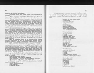 94
drept care se mi$ca fin, dar imbietor.
Cum liar ptd'cea sd fii cu ea? intrebd Fola intrerupindu-mi
oindurile.
- Aoleu, se pare cd se gtie tot ce gindesc Ai ce spun, dar nu de
catre sem9nil mer, oamenil.
- lntregul univers e mereu in ascultare. Numai oamenii nu-gi
dau seama de-acest lucru. Ti se dd orice veicere. Dacd manifestarda
cere timp, aceasta se intimpld numai pentru cd oamenii rareori cer
direct - cererile lor sint filtrate prin alte lucruri pe care le doresc.
Oamenii se roagd pentru ceva. Dar se afld sub influenla lui lmago, aga
cd in loc sd facd o rugdciune care sd meargd la Esenla a ceea ce vor,
ei o invdluie in toatdcelelalte lucruri pe c-are le doresc. De aceea te
capdtd maiintii pe toate acestea.' Atunci sentimentele. dau fiapoi. iq fala a ceea ce este simlit
acum ca nechemat, iar aceste sentimente in ricogeu incep sd agreseze
Sinele. Lise spune emotii neqative. Furia, frica, tristetea, frustrarea pe
care le trdiesi oamenii fn mod obignuit sint emolii reflectate, aruncfnd
inapoi imaginile ce se afld intre scopurile avute de noi in vedere gi
obitacotetd din drum. N-ai obseruat' cd niciodatd nu ne infuriem.fe
oameni ori situalii de care nu ne pasd gi nici nu ne Lolristdm din cauza
lor? Energia, atunci cind este pusd in migcare gi apoi este opritd de
imagini false, nu mai atinge destinatia; aga ajungem sd trdim acele
emdtii refteciate.
' Dacd se intreprind acliuni ce nu sint pe direclia intenliei
oriqinale, apare furia, iar dacd se persevereazd, aceastd furie le
btdchea2d Sufletut in tristele. Cind abeastd acliunb persistd, plocajut
devine atit de puternic incit apare teama de a nu putea supraiiefui.
Cind oamenii se impotmolesc in ac.eastA bamd - fapt ce se
poate produce uneori (cum poateJi amintegti) pe canalul nagterii - eiigi
trdiesc viala purtind mdgti pentru a avea o identitate ori gi-o petrec
rugindu-se pentru impodobirea mdgtii pentru a se simli mai ei ingigi.
Astfel creeazd evenimente inutile cu scopul de a-gi simli Sufletul. Dar
nu aiuno sd-si simtd Sufletele: cei mai multi oameni simt blocaiele din
corpiuril6 lor,'blocaje ce se trag din dezamdgirite trecute gi din Trica de
a nu-gi vedea implinite agteptdrile.
. . . Aga cd, dqc^a rya cryeryL te..pot ajuta..si neutralizezi aceste
imagini - nu numai in tine ci gi in allii - gi astfel sd capeli ceea ceJi
doregti cu adevdrat.
- Esti cumva entitate astrald?
- Mu, rispunse Forla, dar sint utild acoto.
- Egti sentiment? a, probabil cd da, fiindcd simt Dragostea.
- Mu, rdspunse Fo(a, dar si acolo sint de folos.
- Categoiic nu egti-de natlrd fizicd, gtiu asta, dar ai putea fi
foarte folositoare gi aici!
- Exact, reacliond prompt.
- Deci cine esti?
- Chiar vrei dd gtii?
95
Am chibzuit. De fapt nu-mi pisa. in.min.e 3.g
"4rtu
nici un gind,
nici o.formd, nici o imagine. Am convocat calitdfile Esenlei, dar nici
mdcar ele nu lineau sd afle. Relaxindu-md profund, am pdgit in virtejul
viefii.
lnduntru, am auzit sunetul lnimii,
Sunetul lnimii,
ce cheamd dinduntru,
rostegte "Hai acasd.
Eu care sint,
sint cu adevdrat,
agtept cu dragoste
cu nesfirgitd dragoste,
sd vind nesfirgitele vremi
gitu, adevdrata mea iubire.
Prin simturile tale
cel ce sint pleacd
fl.merge
fl merge 9r merge
spre minte, spre lucruri,
spre spaliu, spre timp,
spre bdrbat, spre femeie
bdtrin sau tindr.
Dar cum eu sint
Sursa Eternd
agtgot p1ftru
ca te vq tntoarce
cindva in mine
givom rdmine unul cu altul.
Ciudatd pornire
ce-aleargd sd trdiascd,
ce cautd-n afard
gi cautd
gi cautd
cum ai outea odsi vreodatd
cuvintul ce sdleguiegte induntru?
Cuvintut Domnutui
Iubirea dinlduntru -
atita vreme
am tot vorbit
gi am simlit
gi am gindit -
si iatd acum
nu indrdznesc sd spun
 