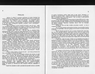 PROLOG
lati-ne, in sfir$it, in punctul culminant al multor incheieri de
cicluri. lstoriile multor, niultor planete, sisteme gi dimensiuni co-operante
- Drecum si ale inf5otuirilcir ce le-au insotit - au rearaniat acum
sp'atiu-timpil. Am tiecut printr-o prdbuslre temporald,' printl-o
reoiqanizAre a istoriei, o transcendere in inteiriorul fantei dimensionale
gi ui salt cdtre urmitoarea spirald a acestor cicluri coincidente -
urmdtoarea initiere.
Stau ih grddina Luminii insotit de familia mea de sus - solia
mea Bhakti-Shadai, Eliyanand, fiul ncistru, gi Aeterna, fiica. Mirosul ile
nectar ce vine dinspre Misticul Trandafir Purpuriu umple eterul, in timp
ce noi ne extindem constiinta ca sd-l cuorindem.
Aceasta este'- din nou - Trib Ra. Dar nu planeta fizic6,
tridimensionald, care a mers pe calea pdmintului/Terrei. Aceasta este
Tria Ra cea etericd, pentadiniensionald, iar de aici putem vedea totul.
Putem veded oeamdna mai densd a planetei noastre rotindu-se
in soatiu. oustiitd de ioate. cu exceotia citbrva suoravieluitori foarte
robr"isti (ih'sensul ci aoroabe isi amihtesc de Sine). Acesffa ne striqd
solicitindu-ne indrumare, neireafi zind cd in con gti i nld multid imensionald
sintem un sinour Soirit
-care
oroanizeazd toate riivelele de densitate
conf orm imao'ri ilor ihdividuale d6spre Realitate.
Putein, de asemenea, da vedem toate fazele pdmintului
simultan: vechile civilizatii (Atlantida, Lemuria, Amazonla, Roma,
Grecia, Egipt, incd prezedte, incd active); pdmintul-aga-cum-era pind
in ultima clipd (frumoasele pdduri verzi; tumultosul ocean albastru;
miezul si suprafata devastate; lupta pentru suprematie dintre marile
puteri; posediuni16 9i deposeddrilei; stdpinii crepusculari luptind pentru
comandd gi dominatie; umanitatea redusd la automate amnezice); 9i
Pdmintul-care-nu-mli-este, afard doar de citeva stinci rotindu-se fdrd
fintd prin Univers, purtind cu ele ciliva supravieluitori robugti,
decoroorati.
' Pitem vedea strelele gi dincolo de ele - prin timp gi dincolo de
timo. orin soatiu si dincolo de soatiu.
fiul nieu, ce suqiacum'in'bratele iubitoare ale mamei, nu poli
incd vorbi in cuirinte, ilar qindurile fale si ale surorii tale imi dint,
desiour. clare. Emiti a6um o intrebare ce strbbate vesmintul meu eteric.
Vrei-sd'stii din cin"e te traoi - de unde ai venit - si 'cum s-au oetrecut
toate cit6 s-au intimolat. Vd voi oovesti bucuros dmindorura.
'
Se. pornim, bar, intr-o chEtorieprin memorie. (Fac sd apard
acum vehiculul meu arointiu. fdcut din materie-enerqie-
transtemDoralitate-soatiu. Bhdkti-Shadai intrd in vehicul cu copiii in
brate; sei a$azd Ei, iriscrisd pe linia scopului Misiunii, agteaptd in
tiniStd.)
' 'Copiii mei, aceasta nu este o poveste de ascultat numai cu urechile
I
ori oentru incintarea ochilor (desi este si asa ceva). Aceasta e o
oovbste ce trebuie trditd - trebuie-incercaii de multe ori, cu pasiune.
$tiu, e ciudatd gi-are.mai multe planuri - darvoi aveliin suflet genele
necesare oentru inteleqerea ei.
Toate fiinfe'le divine pot avea acceq la cheia ADN-ului lor, care,
oe odmint. asa cuin veliinleleqe, a fost disfuncfional pe parcursul unor
lunbi oerioade de crealle. Astfdl memoria a fosilimitate la evenimentele
din"olanul material.'Memoria cosmic6, atunci cind se trezegte,
reorciiecteazd istoria.
' Sinteli pe cale sa trdili multiplu povestea voastrd - 9i cea a
mo$tenirii Fiinfdrii.
' Am cci-creat aceste evenimente $i sintem recunoscdtori pentru
acest dar al creativitifii. Cdci prin gralia ltii Dumnezeu ne putem acorda
cu Sursa.
Bhakti-shadai aprobd din cap cu qratie maiestuoasd. Aga este.
Pe Tria Ra. olaneta etericd, copiii
'apar-nrjmai
cind se unesc doui
Fiinte care dint oerfect inteorate in Sirie. Dacd ati fi copii pdminteni, ar
fi trabuit sd invitati multe, -multe lectii inainte de a ajunge la Fiinfare.
Dar cum voi v-ati ndscut din doi Care Sint, sinteli deja pe deplin
congtienli de Tot. Ceea ce maitrebuie sd invdlali estscum sd exprimali
liber acest lucru.
Copiii mei, uitati-vd acolo: vedeli cum se desfatd prezenlele in
oerfectd armonie si totusi se disting una de alta? Aceasta e Fiinlarea'
Unirea ce existd e rezultatul vremii in care Lumina celei de-a cincea
dimensiuni a coborit asupra intreqii crealii, sfir$ind in separare. A fost
un Droces accelerat ce a avut loc-dupd dfir$itulvremurilcir. S-a produs
maiurizarea olanetelor si au fost declarate incheiate toate
ex6erimentele' anterioare.' lnqineria geneticd si-a incheiat studiul
fezabilitdtii. iar rezultatul a fo--st instalarea Rairilui pe Pdmint ori a
impdrdlieii iui Dumnezeu pe aceastd planetd. Dar n-a fost intotdeauna
asa.
' La inceput a fost armonia, dar fdrd individualizare. Apoi a fost
seDararea. dar {era armonie. Acest al doilea experiment e 9i cadrul in
caie are loc cea mai mare parte a povestii noastre. Era o vreme a
suferintei. abuzului, brutalitatii si amnbzieiin masd. Existau aspirafii 9i
soeranie'si ruqdciune: fiecaie
-epocd
era inlocuitd de o alta' fdrile se
iSordiriizdu. n"otarete 6e sterqeau si se inlocuiau din dorinta de a stabili
noi lrontierd, uitindu-se
-ca
icea-comuniune pe care <i cdutau era
Comuniunea cu propriul lor Spirit gi cd hotarele ieprezentau percepliile
lor limitate, ce trbbdiau indepdrtaie gi extinse in infinitate.
Oimeniiau uitat cine sint gicare le este Scopul, $itotugi, iubifii
mei Elivanand si Aeterna. cind veti vedea ceea ce veti avea de vdzut
si veti 'auzi ce6a ce urn'ieazd sd'auzili, sd fiti iertdtbri, cdci a ierta
fnsea'mni a iubi, a iubi inseamnd a sluii, iar a bluji inseamnd a Fi.
lertati. deci. Bio Bano-ul de oe odmint sitot ceea ce a avut loc
inaintea tui. $l'acea'sta'pentfu ce el a'fost d<jar un vis in interiorul
Congtiintei Universale.
 