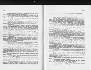 152
O inmormint?le ? sponsorizat o rena5tere, nu numai pentru
mine. ci si oentru mulli prietdni din rasa umand.
fudram cheltirindu-mi din plin energia., p-e perioade lurui dq
timp. Aveam o vitalitate puternicd gicredeam cd Era cea Noud tocmai
incbouse oentru toti.
imnlinire se va maiintimPla ceva.
Ce anume? ani intrebat, surprins de seriozitatea ei.
^
- imptinirea creazd un spatiu pbntru tot ceea ce este neimplinit,
pentru ca ficare lormd karmicd sd ie exprime pind se implinegte.
Cum adicd?
- Tot ce a fost inceput €i nedus la bun slirgit se insuie in
memoria cosmicd a fiecdrui-locuitor de pe Tria Ra, spuse Augustus.
ioate aindurile. sentimentele, actiunile si faptele care'incd malpoartd
incdrcfiturd el6aricd in iurul lor" adicd sint activate - trebuie sd se
neutralizeze, indiferent dacd aceastd incdrcdturd este in corpul fizic ori
in oricare altd impresiune de pe Suflet.
- Este vcjrba de ceea ce se nume$te karma? am intrebat.
- Da, karma este ceea ce indici- unde anume se blochezd
eneroia - inrebistreri ce urmeazd sd fie curdlate $i scoasei"dlil evidenfS'
- - O, doamne, asta inseamnd cd virivremurigrele prin aceastd
deschidere de Lumind.
- Asa este. souse Androqvnos. E ca si cum ai intra intr-o
camerd intinecoadd. Cind e comblet intuneric,'nu vezi murddria' La
inceput te bucuri cind intrd lumina; dar dupd aceea nu mai ai nici o
scu2d dacd nu intrica sd cureli mizeria.
Auoustus conchise:
- €i aiungi sd vezi toate treburile nqterminate Fi li se acordd o
ocazie sdlaci cirdtenie. Aceasta creeazd lntelepciune'
- Deci cu fransformarea credm o niizeiie gi mai mare decit
fusese inainte care trebuie curdtatd? am intrebat provocator.
- tluminarea nu poate tidi acolo unde dorhind intunericul. Nici
infinitatea nu existd aciolo unde domnesc cele finite. Unul din doi
trebuie sd ptece - si de obicei cel care pleacd nu este infinitul, spuse
Pisica batindu-si iob de frica pea. Aceastd fricd este ultimul vdl pe care
trebuie sd-ldepdjegti. Cindilvezica o iluzie, atuncideviiliber. Dar nu
este u$ol.' lntre timp, tot mai multd lume era atrase de invdldturile care
veneau onn mrne.
vietile proprii, spuse Autenticitatea.
bai cu mine ce-i? am intrebat-o pe Luciane, care devenise
asistenta mea principald. Md simt exact ca un canal piin care curg
toate acestea.
- Trebuie sd-li qdsesti draqostea, mi-a spus, vdzindu-md
absorbit de muncd. ?idcard Oin iloi ard nevoiei ci6 o pereche
. sufleteascd cu care sd imparti energiile vielii. $i poate cd aceasta va
153
fi implinirea ta, deoarece imi pare cd tu egti intreg prin tine ?nsuli.
-;-**l---
Starea de lucruri de pe Tria Ra era incendiard.
ioi mai mult inarmarea, propaganda, separarea-.valorilor
unnane Ouoa sianOardele permise si ailoiarea valut'ei de cdtre lideri
cieiuionOiiii oe separare in anumit'e portiuni ale planetei' Acest lucru
i'iil?miniea'de Eooda lui paqan de pe'pdinint. Eravorba de un epilog?
De data aceasta bxista
'o deosebire - de data aceasta
imolinirei-avea loC pentru toti; si prin toate planurile materiale,
iubrlvieiuitoriicu condtiinta SuflbtulLi de pe diferiteile planete materiale
fuirau ld echivalentele existenlei translormative. Transmutalia era
accesibild.------ - Acest lucru a permis intregii galaxii si inceapd a-gi ridica
orooriul ritm vibratoriu in consecintd.r'-r"-. Glnoui ta autodistruqerea nivelului tizic nu-mi ameninla
credinta, chiar dacd imi tortura memoria de mai multe ori pe zi. .
-'--"''-Pe maiuia ce intunericul igi demonstra puterile suprimind
dreotul OeL oinOi. de a vorbi si a actiona, tot mai mulli oameniinvdtau
sd deodseas6e lirititele niveluliri fizic si sd-si proiecteze Esenla in locun
Oep-a-r{i6, in-atara orbitei planetei fria Rh,'astfel scdldind irlaneta in
orooria lor Lumind dincolo de reteaua lor.F -r- lmolinirea era un fenomen interesant. Reprezentantii tuturor
cultelor, id'ealurilor, filozofiilor 9i religiilor-se inmulleau. pe-intreaga
planetd'si atrdqead oameni car-e, dupd infdligarea exterioard., pireau
bd nu aibd niniic de a face cu ideile respective, dar care trebulau sa
dramatizeze o amintire veche, din alte viefi, prin aderarea la acea
credintd reprezentative.-.--"'-Lebaturiie
erau de scurtd duratd' Oameniise cdsdtoreau ca sd
comoleteidactiunivechi si apoi se despdrteau, urmindu-gidrumul mai
Jeoirte Ouba 6e-si separ'au vietile. DiVortirrile de pe pdrhint fuseserd
baiatiipline de animozitate;divoifurile de pe Tria Ra erau acceptate ca
etape Spre implinire.---- - -'Cboiii'veneau
in planul material cu boli ale adulfilor. Mureau la
scurt timp duba-aceea gi'nu se rnai reincarnau. Ascendiunea le era la
tno"*tnti',nta
medicald era in incurcdturi neputind sd intelegd viteza
acestor ScniinOari. lrlumai forla transformdrii ii ajula pd oameni sd
inieitiiqa procesut accelerat db cregtere in care arir intrht spre sfirgitul
tirirpului planetei Tria Ra."" ' .
- :Atiti invdtdturd - gitoate acestea pentru o alti mareimplinire,
am zls.
- Si inteorare. comoletd Auqustus.
-T;";:f,Y'fr;l;;i{;'H;;H"ii'c",e o ai de rdcut, addusd
Pisica. Cind'instrumentul tdlt va fi pe deplin acordat...
- lar incepe aceeagi placd? -am intrer.upt. -
- ... va rezona cu'uh attut in a1a fel incit vei avea un copil.
 