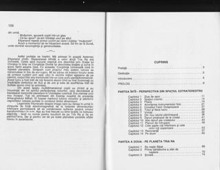 156
din ur,md.
r I
- Multumim, spuseri cooiiiintr-un olas.
- Ce--au spus? ne-am intrebat unul-pe altul.
Eliyanand repetd primul cuvint pe c'are-l rostise: ',mullumim".
Acum e momentulsd ne intoarcem acasa. Sd fim iar l-a Sursd,
unde domind recunogtinla $i generozitatea.
---***--.
Astfel profelia se implini. Md adresai in qoaptd Aeternei;
Eliyanand zimbi. S-epararareh blindd a celor doud Tria Ra era
ilcheiatd. Calea sprd bucuria_vegnicd era deschis{ prin Grafia lui
christos in timp ce.congtiinla Divind isi deschidea braiele si.tuina rn
guvoi Spirit asupra mea. CL aceasta,'Constiinla Univ'ersald intrd in
refelele planetare. Simleam cum propriul- meju sistenr nervos se
transmutase in fire de alr-cupru. Mi'se'p6rea ci botezul focului avea
sd urmeze curifirii prin apd; cici in vbchile initieri eoiptene de oe
pdmint, corpul liiic eia tran'smutat intr-un corp auriu penfahimensionbl.
Acest lucru a fost trdit de toti faraonii atunci
'c?nd
au'fost incoronati cu
lmpdrdfiile simbolice de su3 9i de Jos si este de aserirtnea trai't de
Suflete atunci cTnd isi amintesb
Din acest spatiu multidimensional cooiii au z?mbit si au
incuviiniat din tot..spiritul perfecfiunea cicluriloi,.c.Trg decodea'zd 9i
transleazd memoriile planeiare in-Unicitatea cosmicd. Era vremea unur
nou inceput. Tofi ne aminteam din Esenla noastrd de orezenta
Arhanghelului Mihail. El fusese martorul tuturor ciclurilor si bazitor'ut
vegmintelor celeste purtate ?n coridorul dintre dimensiuni.
Legendele intunecate despre lmaqo care'au rdmas in urmd in
c?mpurile de forfd electromagneitica Od la hotarele dimensiunilor
tnlenoare permlsesera s6 se condenseze suliarea asuora omului
transformindu-l in o-m. Aga au fost trecute cu bine lectiile be trebuiau
stdpinite - lectii nu numai pentru locuitorii de pe Trih Ra si cle oe
pdmTnUTerra, dar gi pentru'cei de pe toate plahetele parateie afldte
mereu tn ascensiune.
CIJPRINS
Prefali
Dedicalie .....:
lntroducere ..."'6
PROLOG
PARTEA iNrit - PERSPECTIVA DIN SPATIUL EXTRATERESTRUI
;l
I
)
I
t
Capitolul 1
Capitolul 2
Caoitolul 3
Gabitotut +
Capitolul 5
Caoitolul 6
cabitolut z '
cabitotut a
Capitolul 9
Caoitolul 10
cabitolul t t
Cairitotut tZ
Capitolul 13
Capitolul 14
Caoitolul 1
cabitotut e
Capitolul 3
Ziuadeaooi .. ......'11
Spatiul cosmic ....'...14
Pisi6a . " .18
Acordareainstrumentului fizic . - '. '..21
Consiliul CelorDoisprczece ' '.. - '.27
Totul si fiecelucru ' - '..28
Vointd '-'.32
Oin 6ou istorie odminteand . ' . 36
Daruri oretioasede lacristal .'. ' ' '.41
Alte darurl ale cristalului . . . . .. . - . .43
Planuri deintruoare . ' ' 48
Cele sapte roli inferioare 9i cele
cin'ci'roti suoerioare ... '..53
Rezonantd ' ." 57
Pedrum ..'.'.'62
PARTEA A DOUA. PE PLANETA TRIA RA
SenasteBdiat. ......68
Prima'serbetorire a zilei de
nastere .."'70
gcoald - ' .74
 