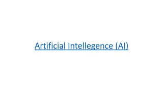 Artificial Intellegence (AI)
 