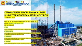 KEEKONOMIAN, MODEL FINANCIAL DAN
RISIKO TERKAIT DENGAN RETIREMENT PLTU
30 Agustus 2021
 