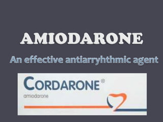 AMIODARONE An effective antiarryhthmic agent 