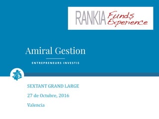 SEXTANT	
  GRAND	
  LARGE
27	
  de	
  Octubre,	
  2016
Valencia
 