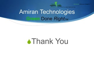 Amiran Technologies<br />GreenDone RightTM<br />Thank You<br />