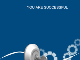 YOU ARE SUCCESSFUL
 