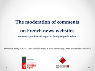 The moderation of comments
on French news websites
economics, practices and impact on the digital public sphere
Emmanuel M...