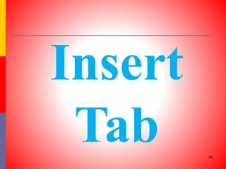 Insert
Tab 26
 