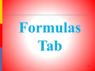 Formulas
Tab
41
 