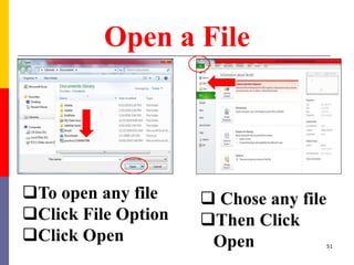 Open a File
To open any file
Click File Option
Click Open
 Chose any file
Then Click
Open 51
 