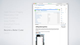 Open Source Dragging
Dependency Hell
Enter CocoaPods
Setup Podﬁle
CocoaPods Friends
Become a Better Coder
PodSpec
Demo
 