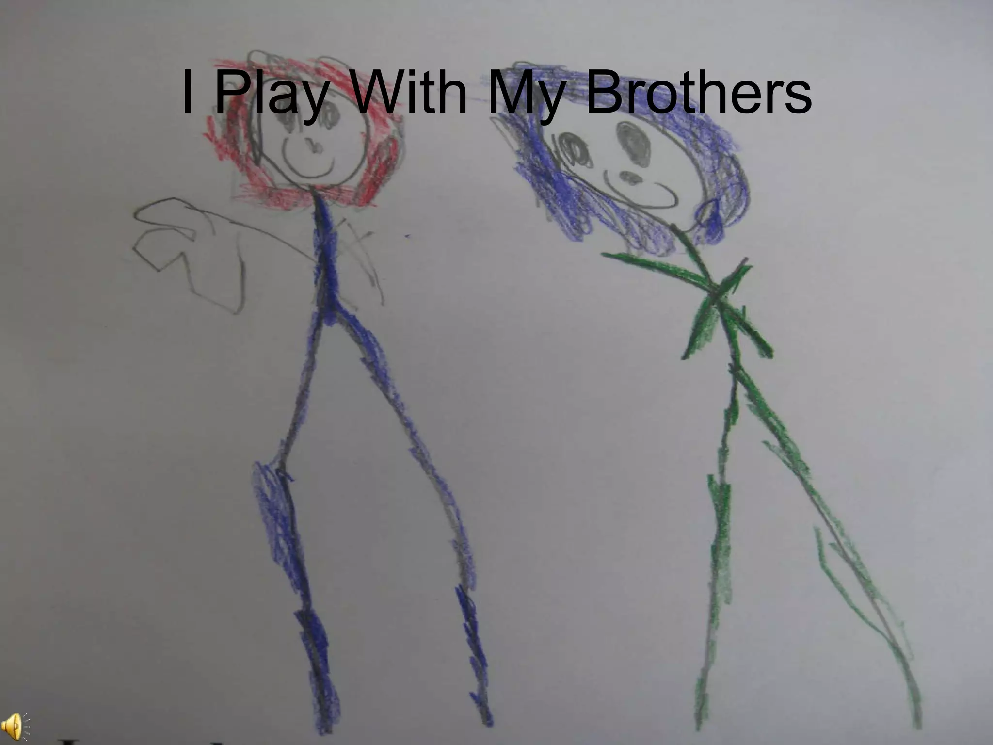 I Play With My Brothers 