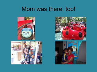 Mom was there, too! 