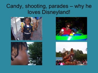 Candy, shooting, parades – why he loves Disneyland! 