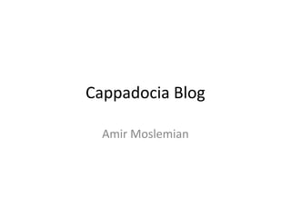 Cappadocia Blog
Amir Moslemian
 