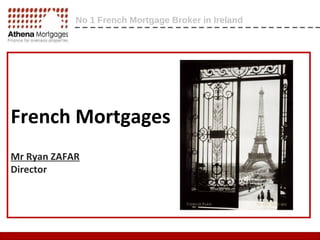 French Mortgages Mr Ryan ZAFAR Director 