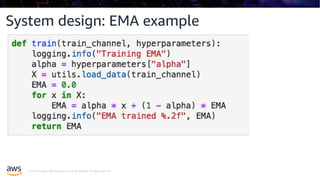 © 2019, Amazon Web Services, Inc. or its affiliates. All rights reserved.
System design: EMA example
 