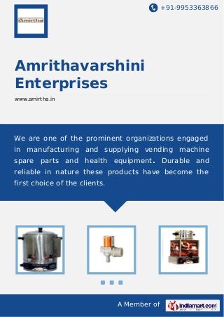 +91-9953363866

Amrithavarshini
Enterprises
www.amirtha.in

We are one of the prominent organizations engaged
in manufacturing and supplying vending machine
spare parts and health equipment. Durable and
reliable in nature these products have become the
first choice of the clients.

A Member of

 