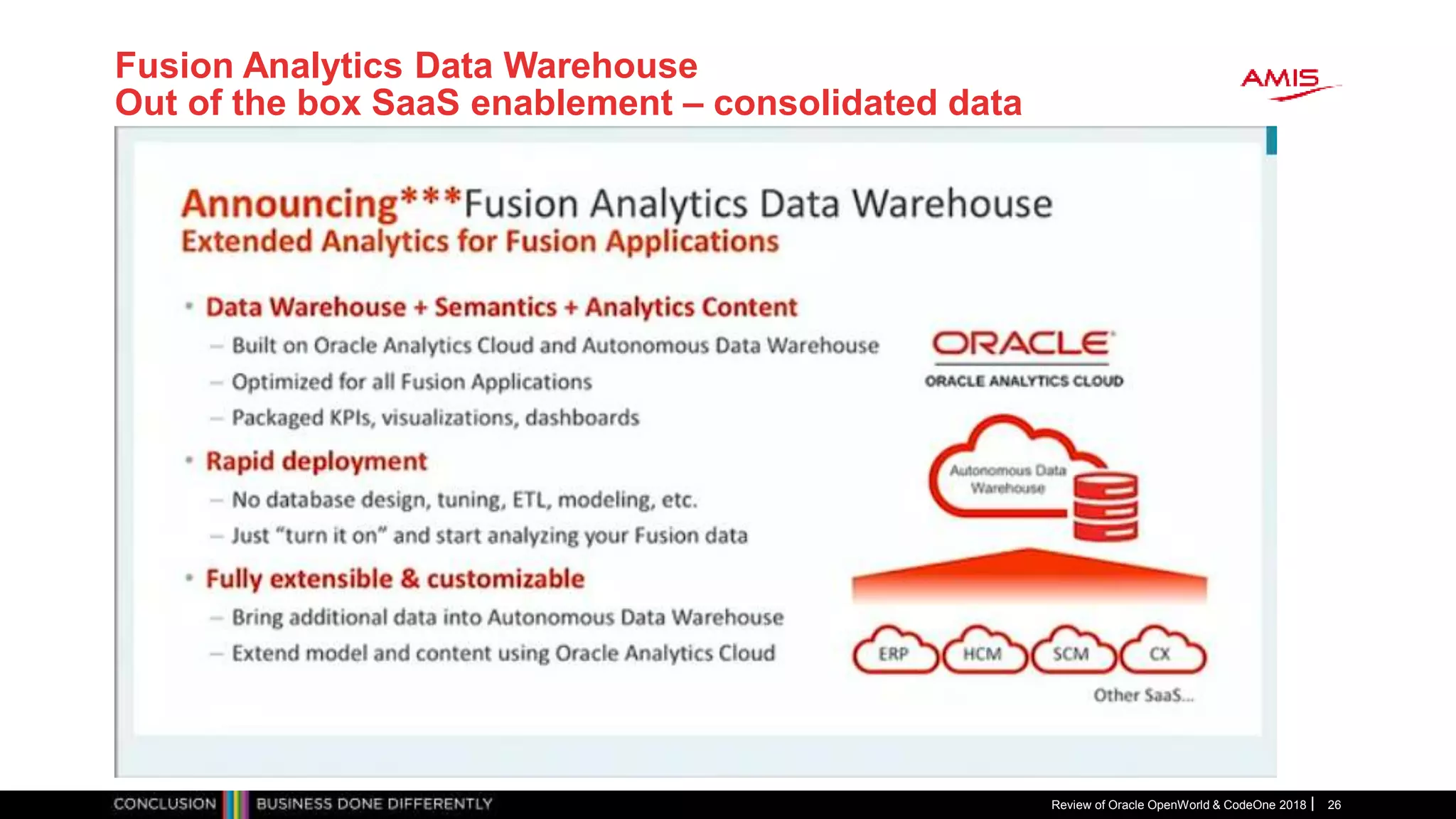 Fusion Analytics Data Warehouse
Out of the box SaaS enablement – consolidated data
Review of Oracle OpenWorld & CodeOne 2018 26
 
