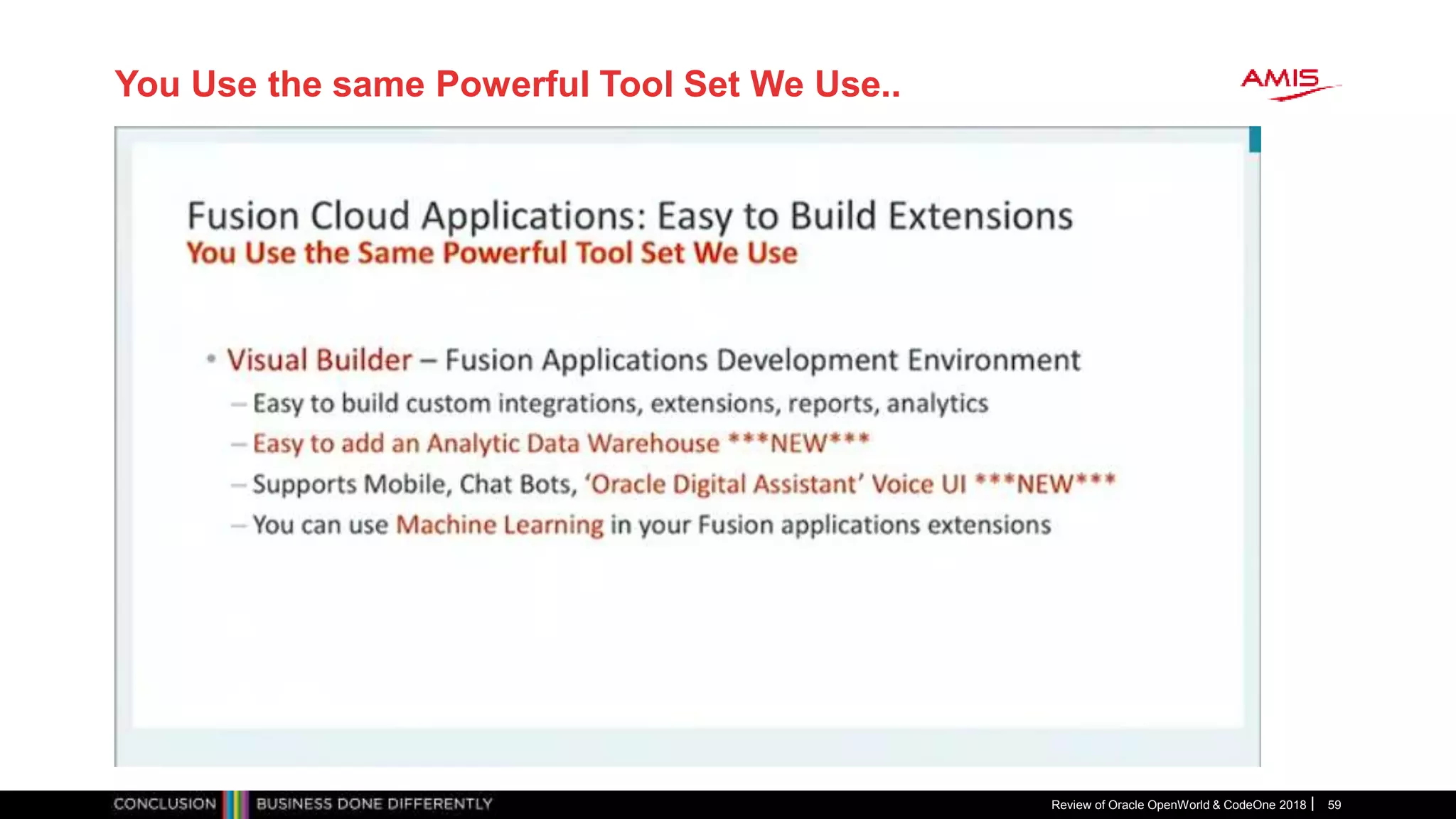 You Use the same Powerful Tool Set We Use..
Review of Oracle OpenWorld & CodeOne 2018 59
 